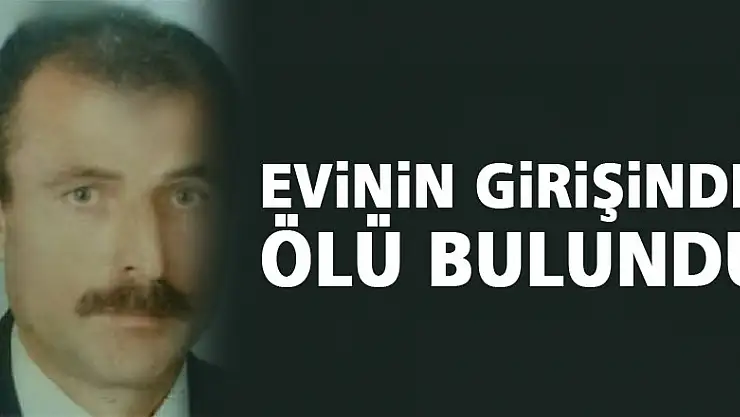 Evinin girişinde ölü bulundu