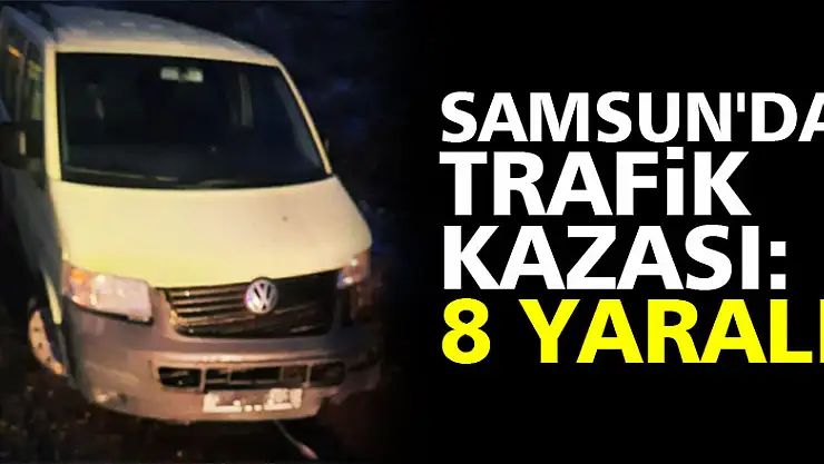 Samsun'da trafik kazası: 8 yaralı