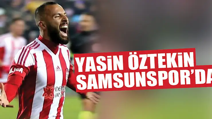 Yasin Öztekin Yılport Samsunspor'da