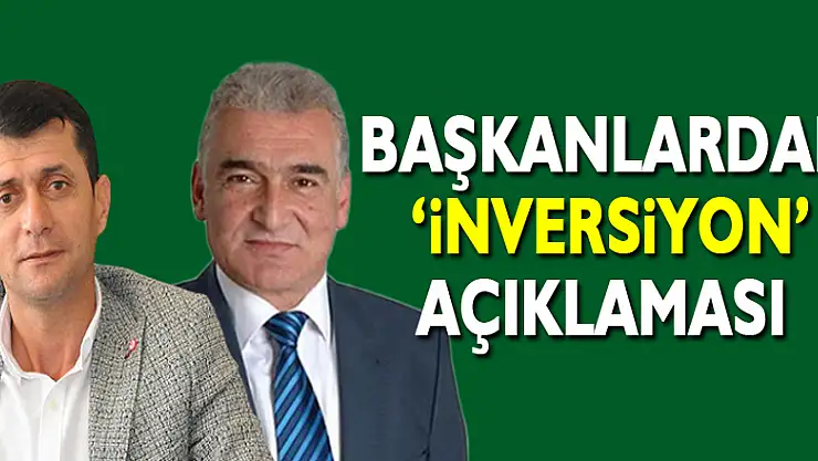 Başkanlardan  'İnversiyon' açıklaması