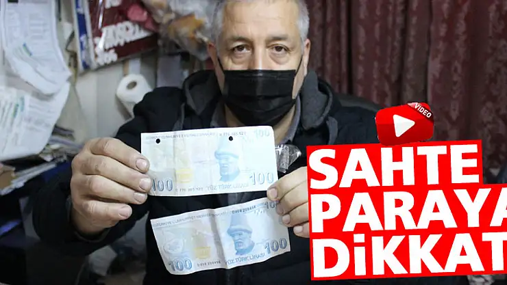 SAHTE PARAYA DİKKAT!