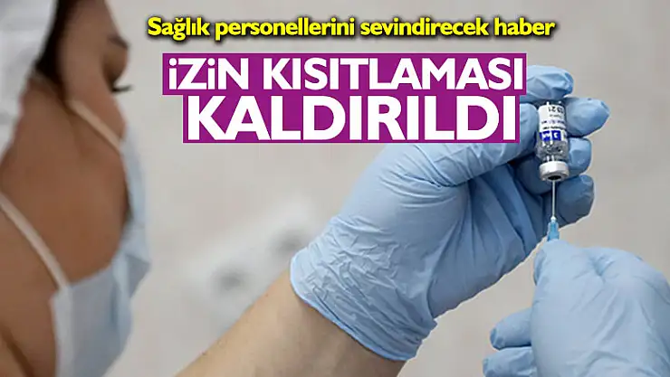 Sağlık Bakanlığı: 'Pandemi süresince sağlık personeline getirilen izin kısıtlaması kaldırıldı'