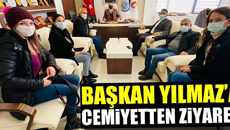 BAŞKAN YILMAZ' A ZİYARET