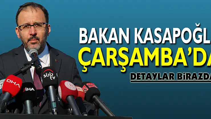 Bakan Kasapoğlu Çarşamba'da