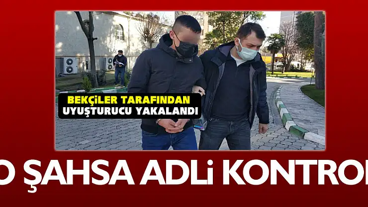 Uyuşturucu hapla yakalanan şahsa adli kontrol