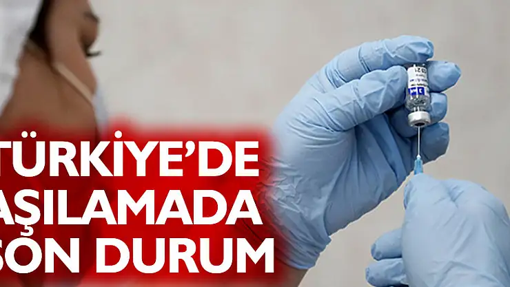 Türkiye'de aşılamada son durum