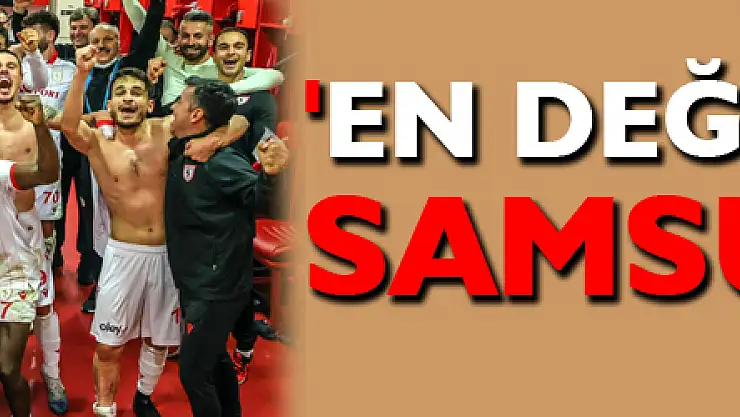 TFF 1. Lig'in en değerli takımı Samsunspor