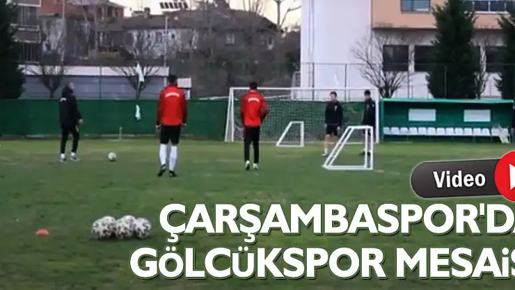 ÇARŞAMBASPOR'DA GÖLCÜKSPOR MESAİSİ