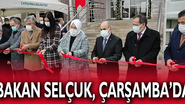 Bakan Selçuk, Çarşamba'da
