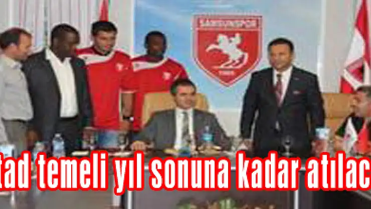 Stad temeli yıl sonuna kadar atılacak