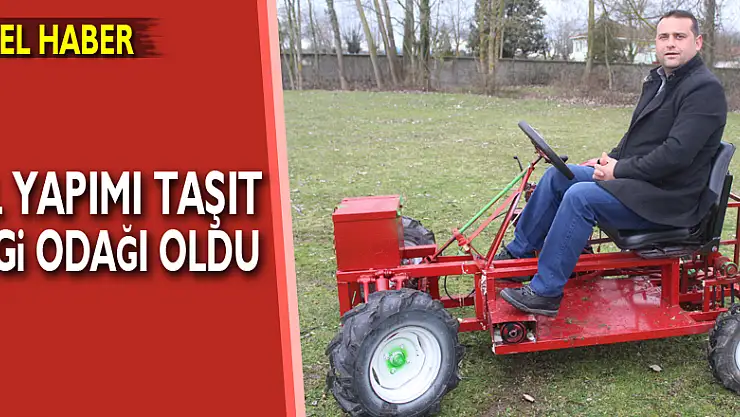 El yapımı taşıt ilgi odağı oldu
