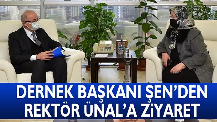 Dernek Başkanı Şen'den Rektör Ünal'a Ziyaret