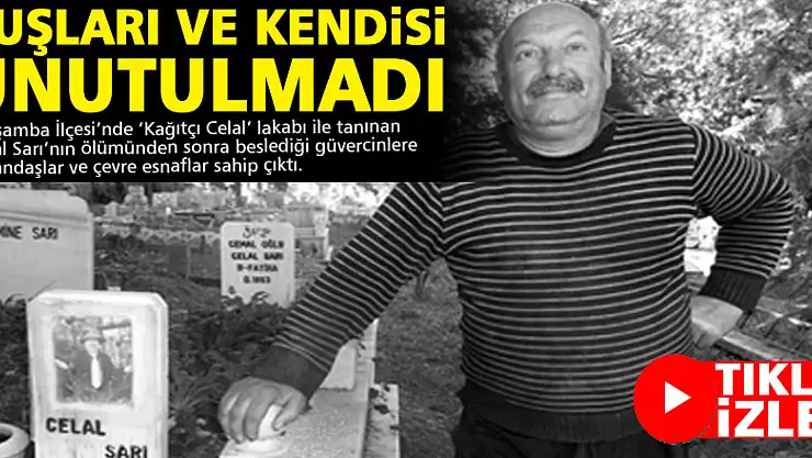 KUŞLARI VE KENDISI UNUTULMADI