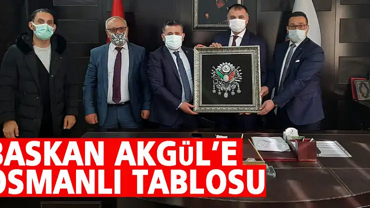 Başkan Akgül'e Osmanlı Tablosu