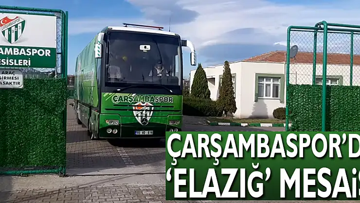 Çarşambaspor'da 'Elazığ' mesaisi!