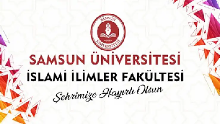 Samsun Üniversitesi 'İslami İlimler Fakültesi' kuruldu