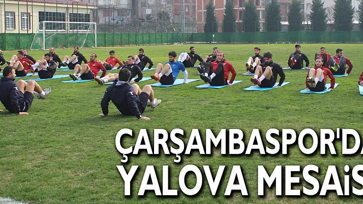 Çarşambaspor'da Yalova Mesaisi