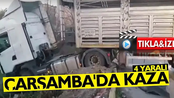 ÇARŞAMBA'DA KAZA 4 YARALI