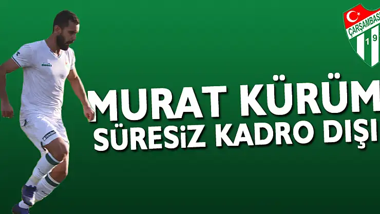 MURAT KÜRÜM SÜRESİZ KADRO DIŞI