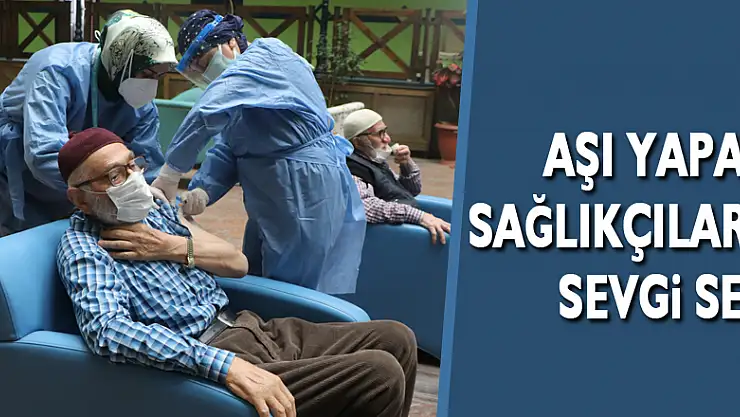 Huzurevi sakinlerinden aşı yapan sağlıkçılara sevgi seli