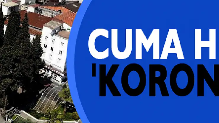 Cuma hutbesinde 'korona' uyarısı