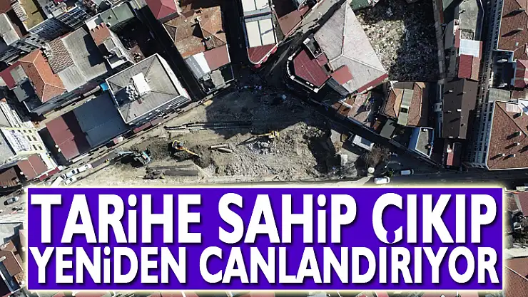 Samsun Büyükşehir Belediyesi tarihe sahip çıkıp yeniden canlandırıyor