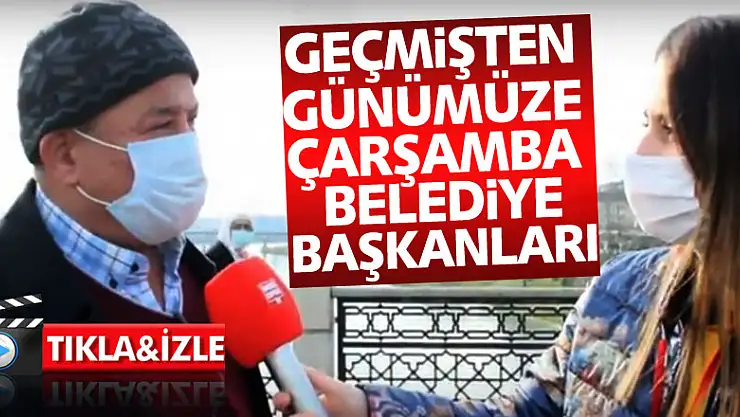 Geçmişten Günümüze Çarşamba Belediye Başkanları