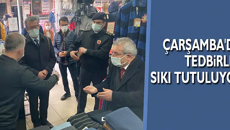 ÇARŞAMBA'DA TEDBİRLER SIKI TUTULUYOR