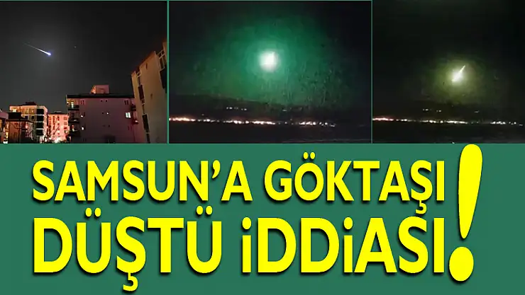 Samsun'a göktaşı düştü iddiası!