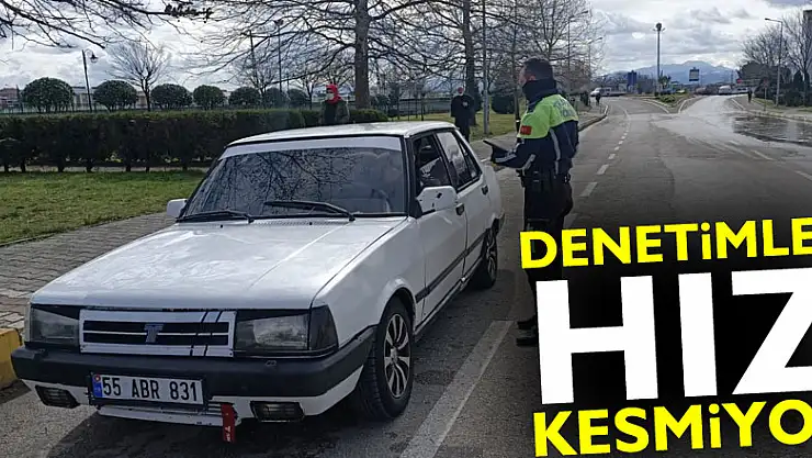 DENETİMLER HIZ KESMİYOR