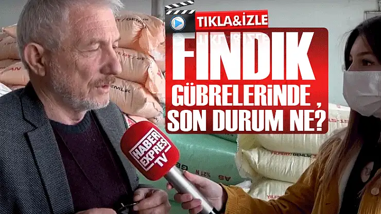 FINDIK GÜBRELERİNDE SON DURUM NE?