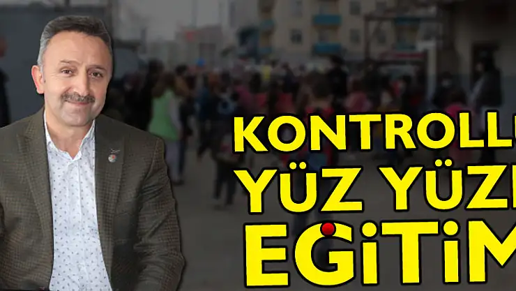 KONTROLLÜ YÜZ YÜZE EĞİTİM