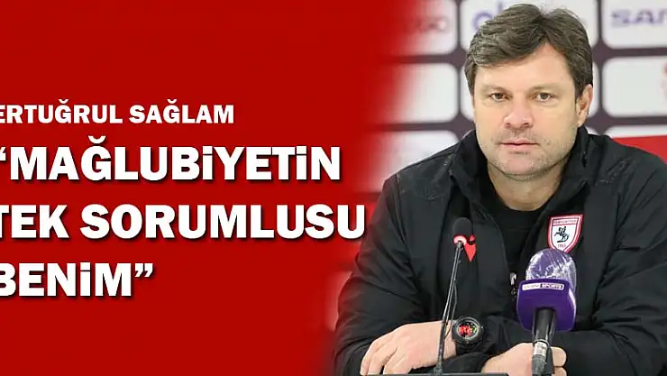 Ertuğrul Sağlam: 'Mağlubiyetin tek sorumlusu benim' 