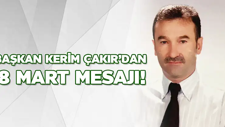 Başkan Çakır'dan 8 Mart mesajı