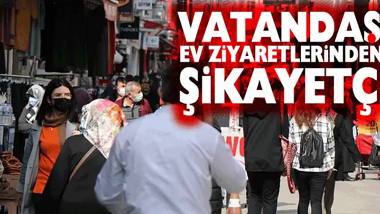 Mutant virüsün yayıldığı Samsun'da vatandaşlar da ev ziyaretlerinden şikayetçi