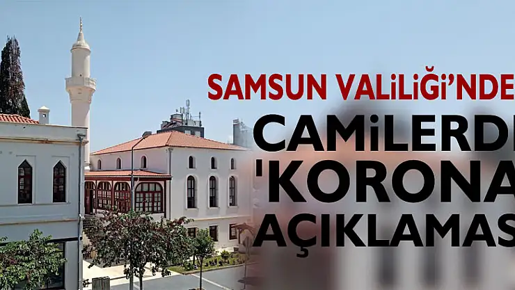 Samsun Valiliği'nden camilerde 'korona' açıklaması