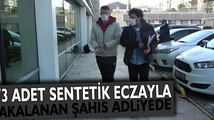 Samsun'da 273 adet sentetik eczayla yakalanan şahıs adliyede