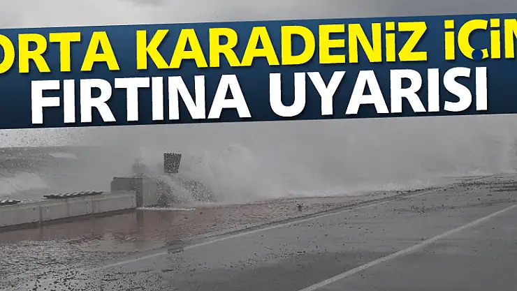 Orta Karadeniz için fırtına uyarısı