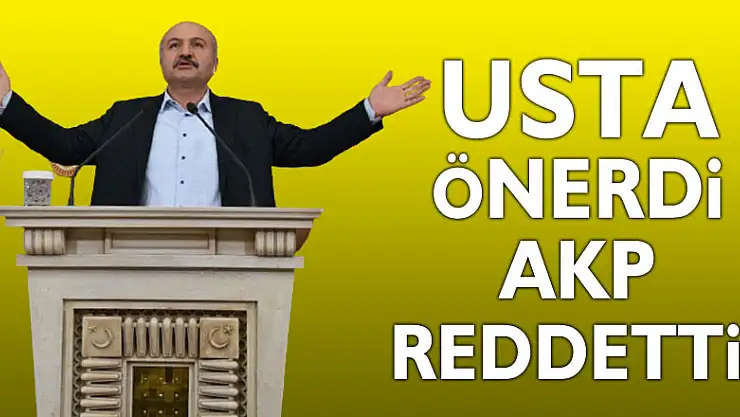 USTA ÖNERDİ AKP REDDETTİ!