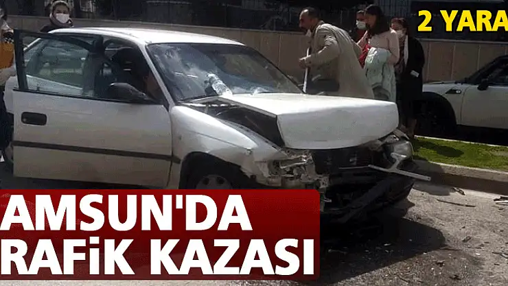Samsun'da trafik kazası: 2 yaralı