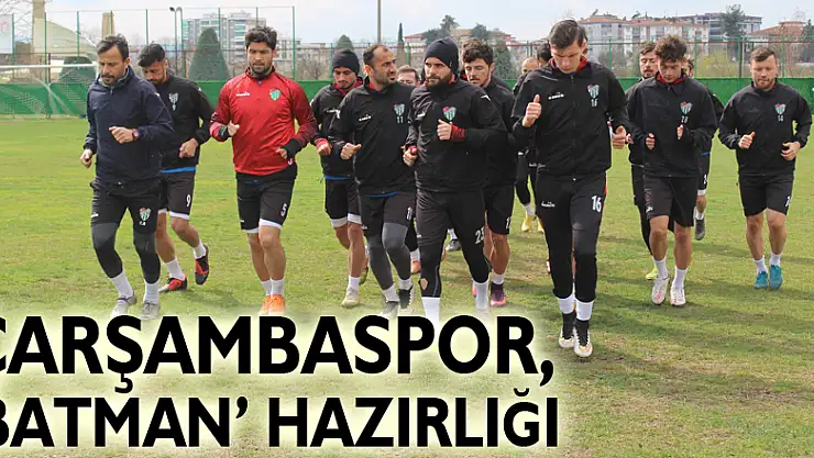 Çarşambaspor, 'Batman' hazırlığı
