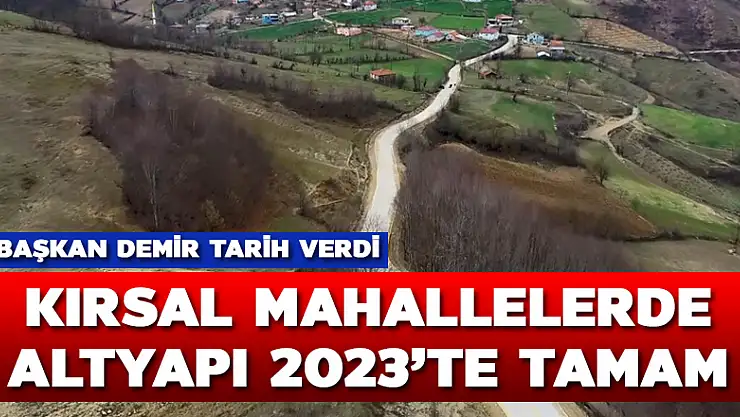 '2023 yılına kadar 946 kırsal mahallenin bütün alt yapısı bitirilecek' 