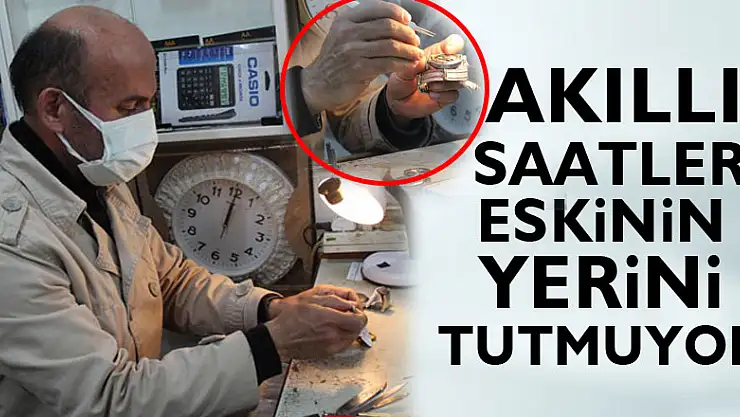 AKILLI SAATLER ESKİNİN YERİNİ TUTMUYOR