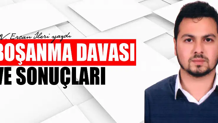 BOŞANMA DAVASI VE SONUÇLARI