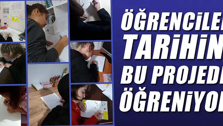 ÖĞRENCİLER TARİHİNİ BU PROJEDE ÖĞRENİYOR