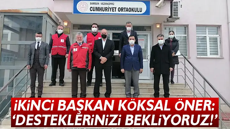 İKİNCİ BAŞKAN KÖKSAL ÖNER: ' DESTEKLERİNİZİ BEKLİYORUZ!'