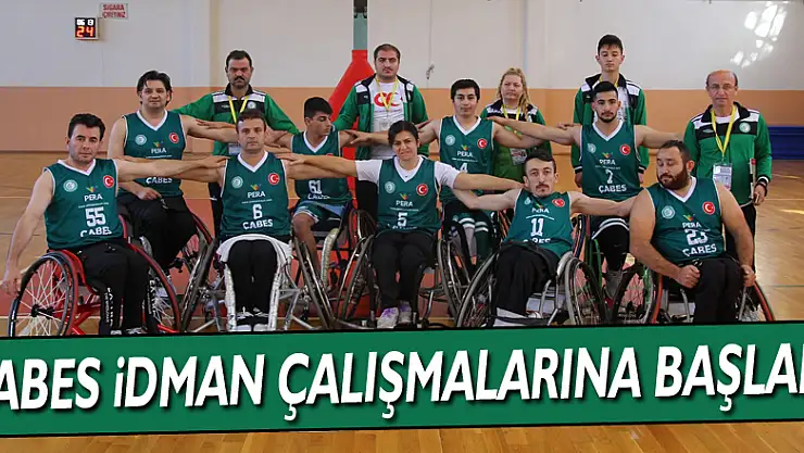 ÇABES İDMAN ÇALIŞMALARINA BAŞLADI