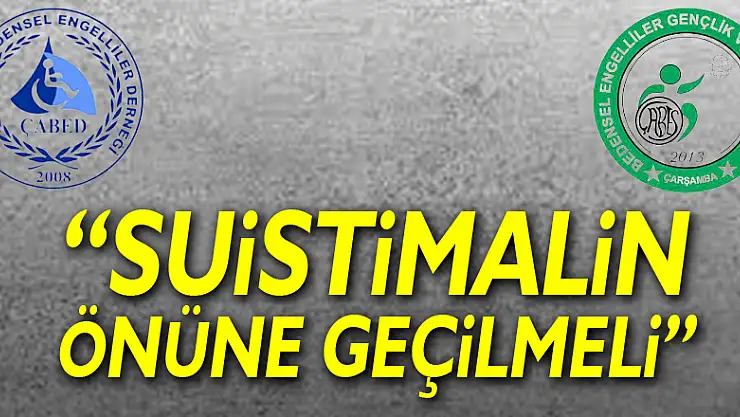 'SUİSTİMALİN ÖNÜNE GEÇİLMELİ'