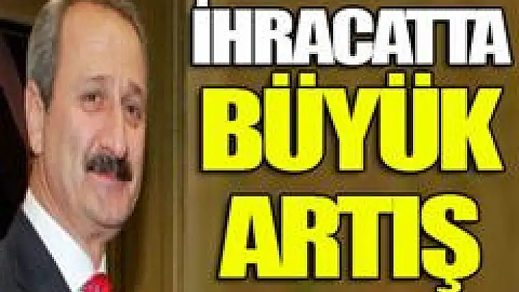 İhracatta büyük artış