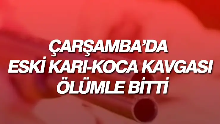 Eski Karı-Koca kavgası ölümle bitti